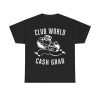 Club World Cash Grab Shirt