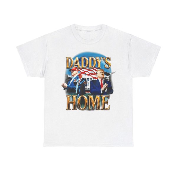 Daddy's Home New Trump Shirt 2025