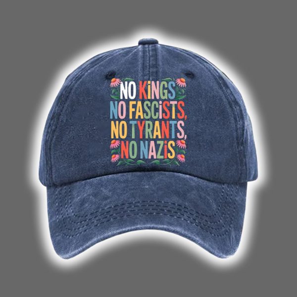 FDT No Kings No Fascists No Tyrants No Nazis Printed Hat 3