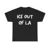 ICE Out Of LA Shirt 1