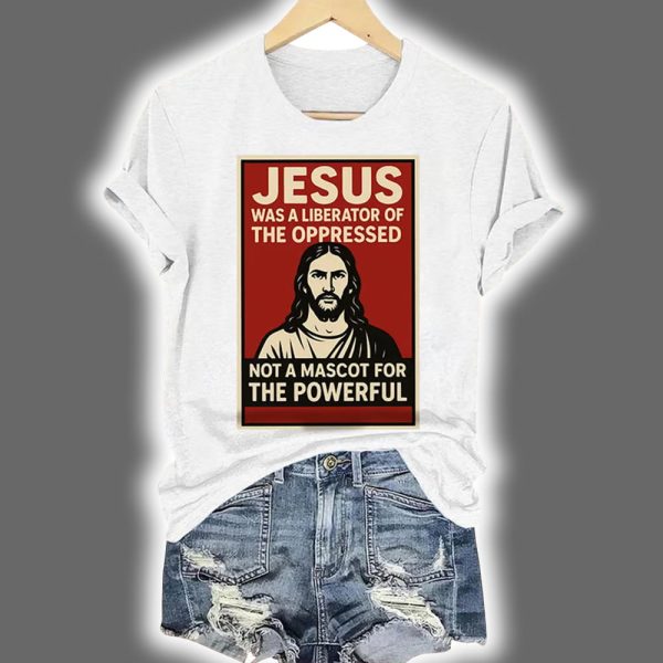 Jesus Was A Liberator Of The Oppressed Not A Mascot For The Powerful Print T Shirt 4