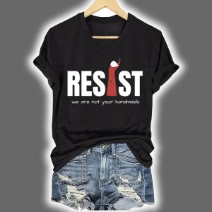 V-Neck Retro Resist Feminist We Are Not Your Handmaids Print Shirt