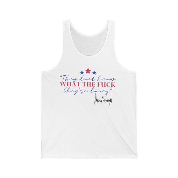 They Dont Know What The Fck Theyre Doing Shirt 2