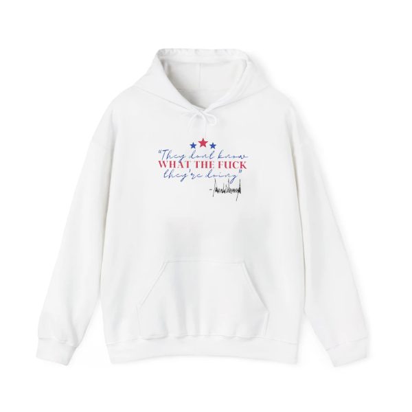 They Dont Know What The Fck Theyre Doing Shirt 3