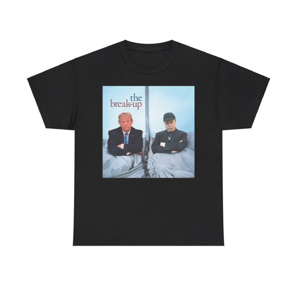 Trump And Elon Musk The Break Up Shirt