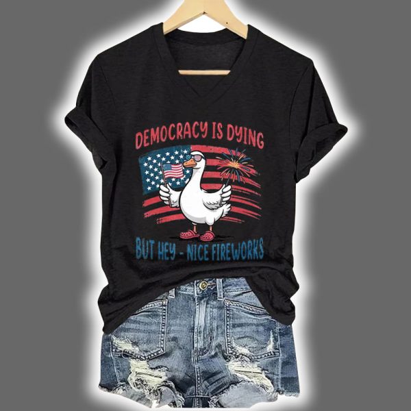 V-Neck Retro Democracy Is Dying But Hey Nice Fireworks Print T-Shirt