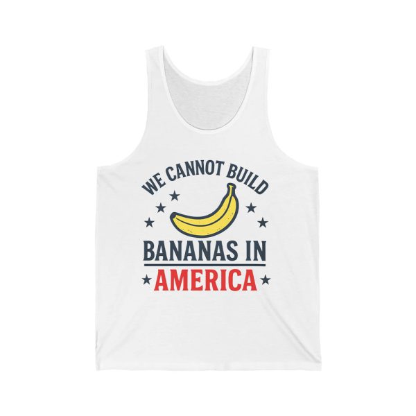 We Cannot Build Bananas in America Shirt