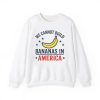 We Cannot Build Bananas in America Shirt