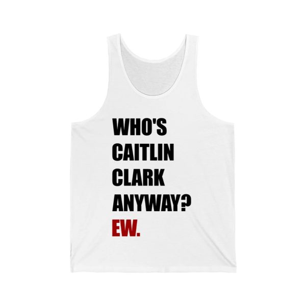 Who's Caitlin Clark Anyway Ew Tee Shirt