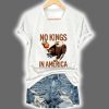 Womens No Kings In America Print T Shirt 3