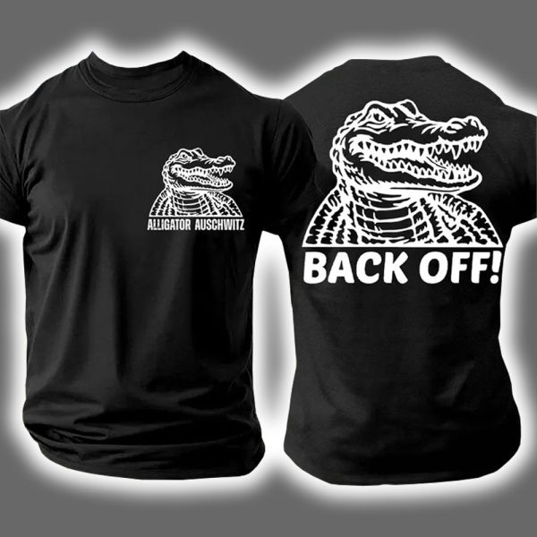 Alligator Alcatraz Auschwitz Back Off Two Sided Shirt 2