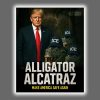 Alligator Alcatraz Make America Safe Again Poster