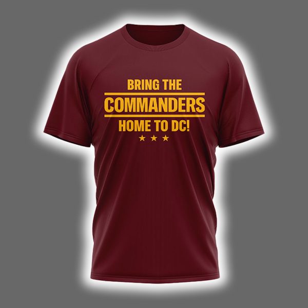 Bring The Commanders Home To DC 2025 Shirt 2