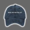Bruh He's On The List Epstein Printed Hat