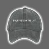 Bruh Hes On The List Epstein Printed Hat 2