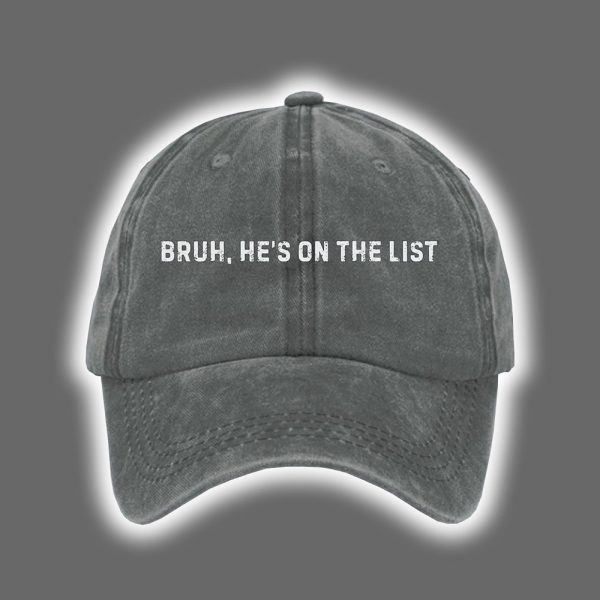 Bruh Hes On The List Epstein Printed Hat 2