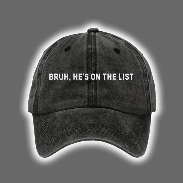 Bruh Hes On The List Epstein Printed Hat 3