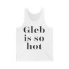 Gleb Is So Hot Shirt