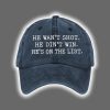 He Wasn't Shot He Didn't Win He's On The List Printed Hat