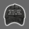He Wasnt Shot He Didnt Win Hes On The List Printed Hat 3