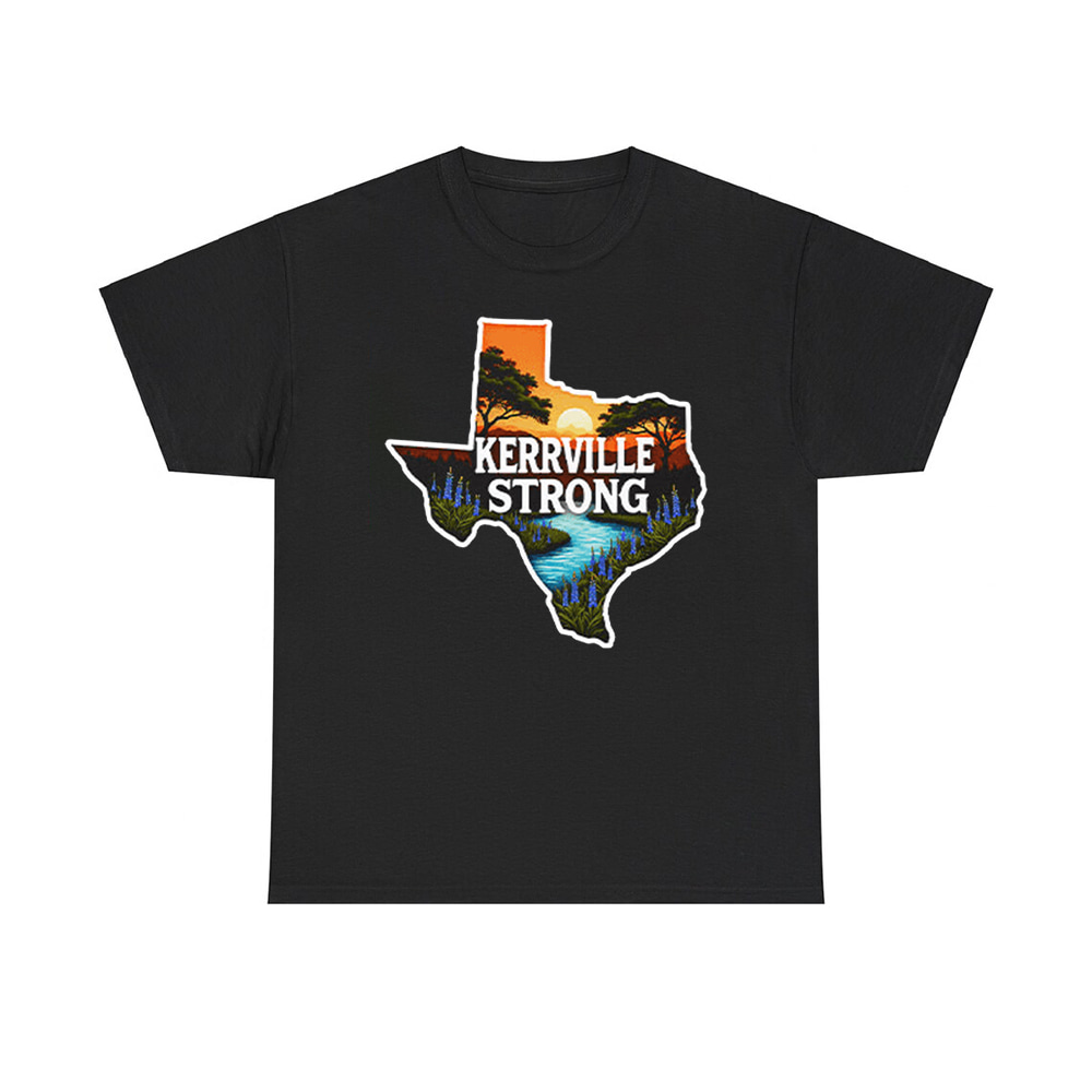 Kerrville Strong Hill Country Texas Flood Support Shirt Kerrville Strong Hill Country Texas Flood Support Shirt