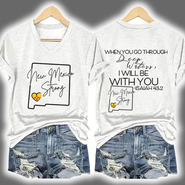 New Mexico Strong When You Go Through Deep Waters I Will Be With You Print T Shirt 3