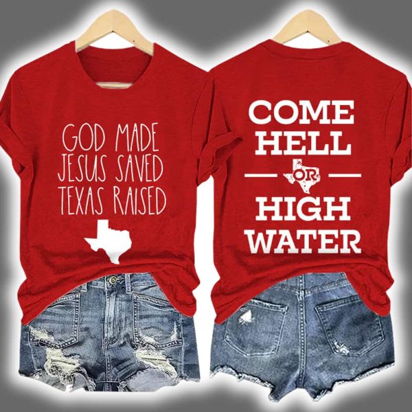 Retro God Made Jesus Saved Texas Raised Come Hell Or High Water Print T Shirt 1