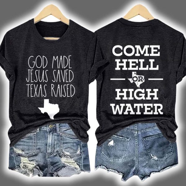 Retro God Made Jesus Saved Texas Raised Come Hell Or High Water Print T Shirt 2