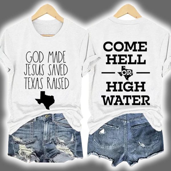 Retro God Made Jesus Saved Texas Raised Come Hell Or High Water Print T Shirt 3