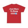 Rex Ryan Just Here To Bang Shirt