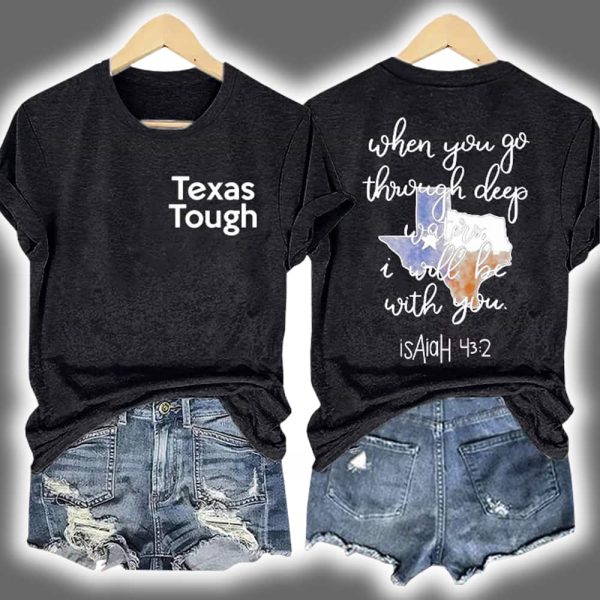 Texas Tough When You Go Through Deep Waters I Will Be With You Isaiah 43 2 Print T-Shirt