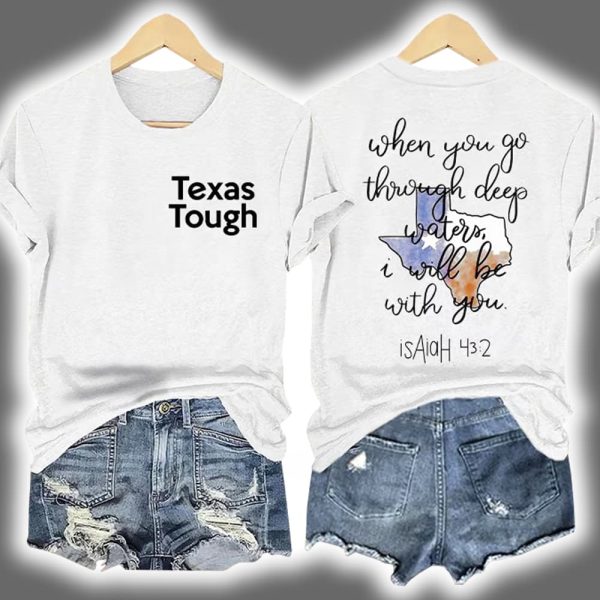 Texas Tough When You Go Through Deep Waters I Will Be With You Isaiah 43 2 Print T Shirt 2