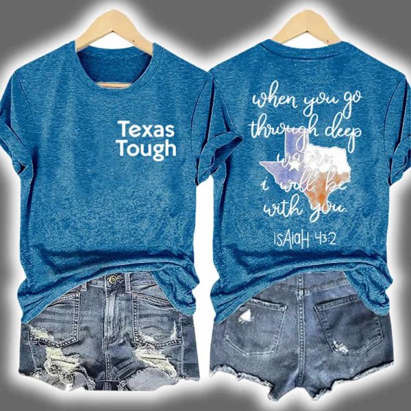 Texas Tough When You Go Through Deep Waters I Will Be With You Isaiah 43 2 Print T Shirt 3
