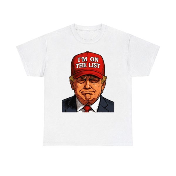 Trump I'm On The List Epstein Sarcastic Political Shirt