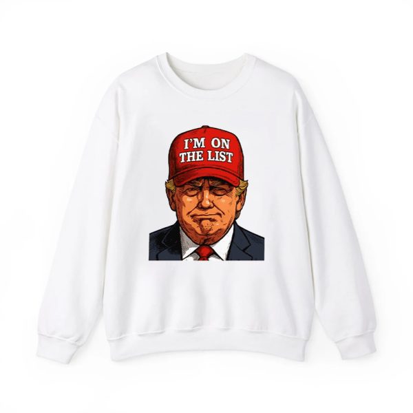 Trump Im On The List Epstein Sarcastic Political Shirt 2