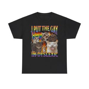 Cat In Put The Gay In Dyslexic Shirt