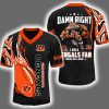 2025 Damn Right I'm A Bengals Fan Personalized Jersey