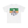 Bob Uecker Get Up Get Up Get Outta Here Gone Shirt