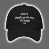 Don't Chain Grab Me I'll Cum Hat