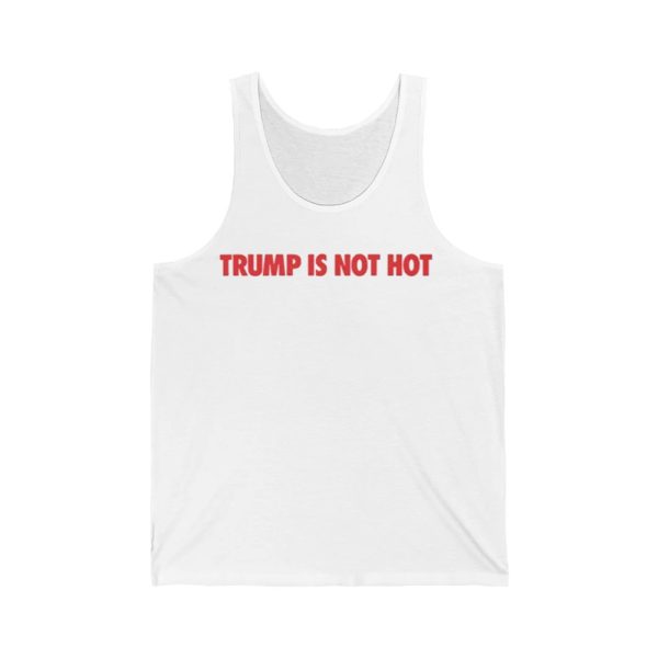 Gavin Newsom Trump Is Not Hot Shirt 3