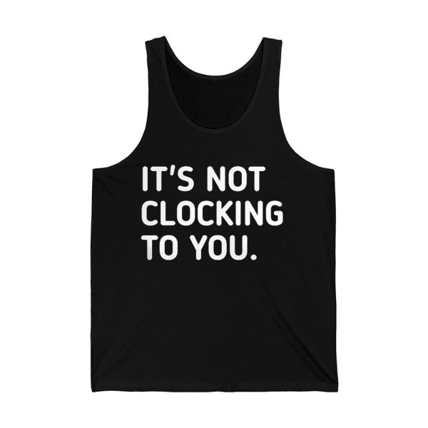 Justin Bieber It's Not Clocking To You Hoodie