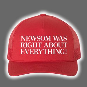 Newsom Was Right About Everything Hat