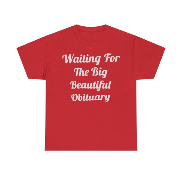 Waiting For The Big Beautiful Obituary Shirt