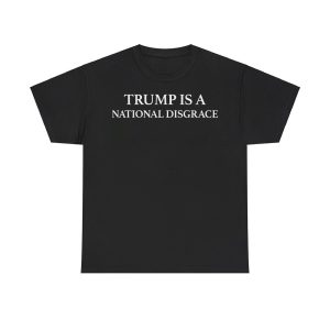 Trump Is A National Disgrace Shirt