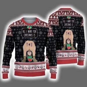 Funny All I Want For Christmas Is You Christmas Ugly Sweater