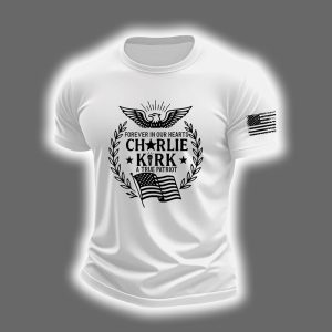 Forever In Our Heart Charlie Kirk A True Patriot Shirt