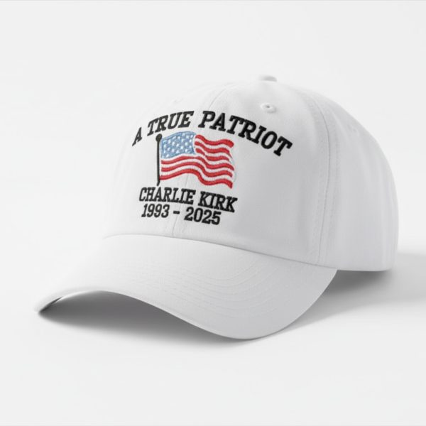 A True Patriot Charlie Kirk 1993 2025 Hat