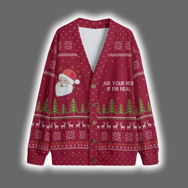 Ask Your Mom If I Am Real Christmas Cardigan