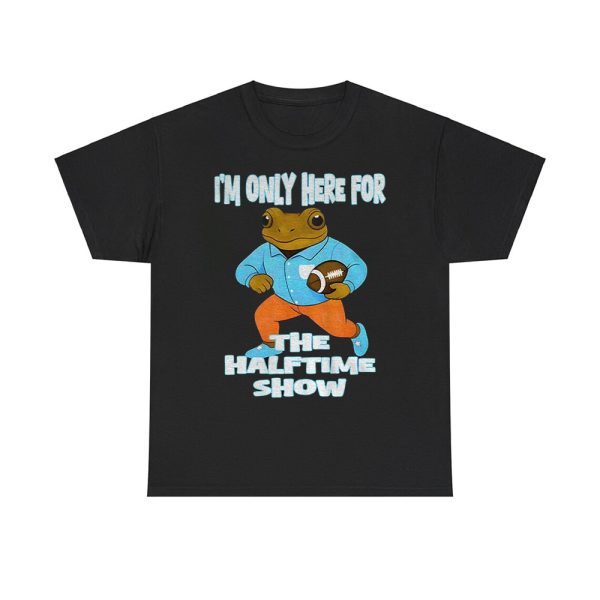 Bad Bunny I'm Just Here For The Halftime Show Super Bowl 2026 Shirt