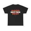 Bears Good Better Best Shirt